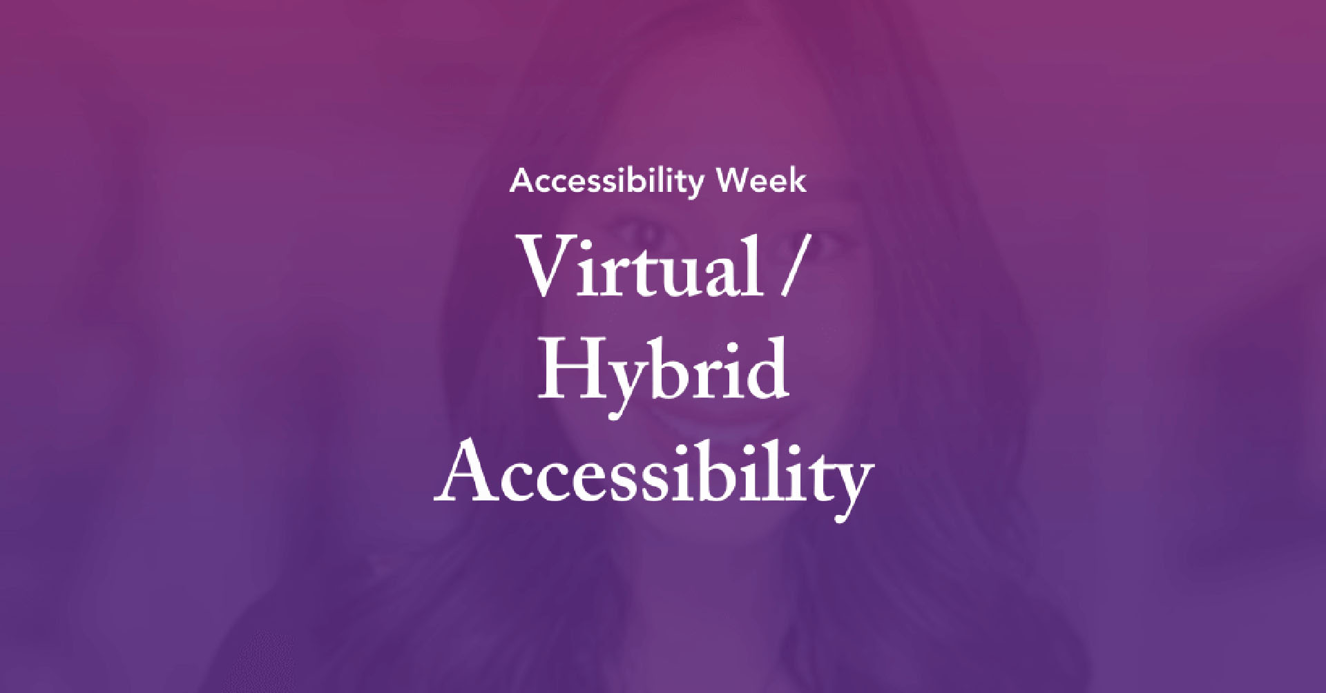 Accessibility Week - Virtual / Hybrid Accessibility