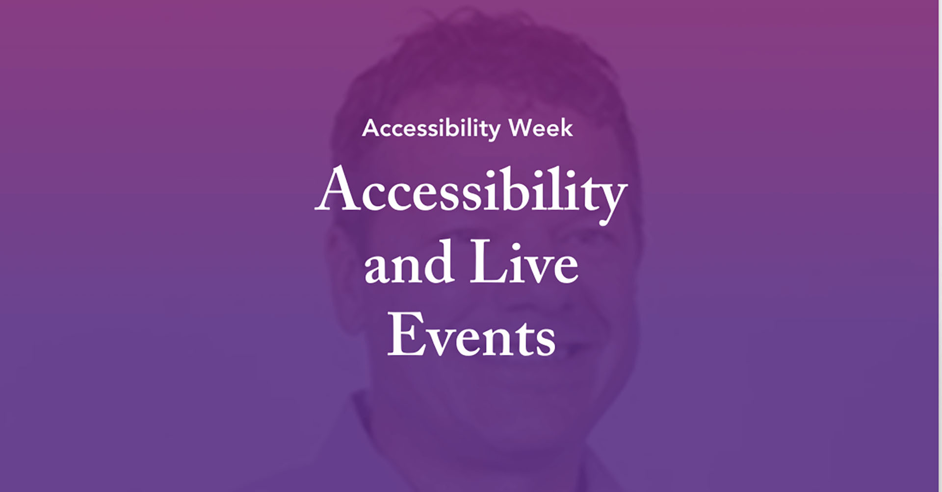 Accessibility Week - Accessibility and Live Events